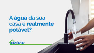 Read more about the article A água da sua casa é realmente potável?